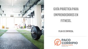 GUÍA PRÁCTICA PARA EMPRENDEDORES EN FITNESS. PLAN DE EMPRESA